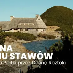 Malownicza trasa przez Dolinę 5 Stawów, z widokiem na schronisko i jezioro. Idealne miejsce na wędrówkę.